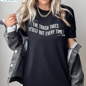 the-trash-takes-itself-out-every-single-time-shirt-eras-merch-swift-t-shirt-hoodie-2