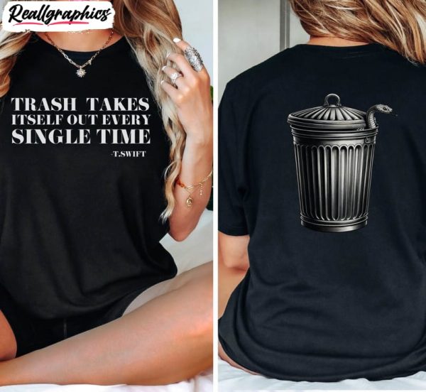 the-trash-takes-itself-out-every-single-time-shirt-reputation-era-tee-tops-hoodie-1