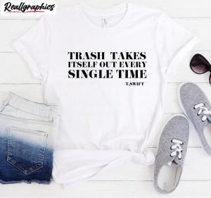 the-trash-takes-itself-out-every-single-time-shirt-reputation-era-tee-tops-hoodie-3