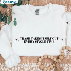 the-trash-takes-itself-out-every-single-time-shirt-taylor-s-quote-tank-top-sweater-2