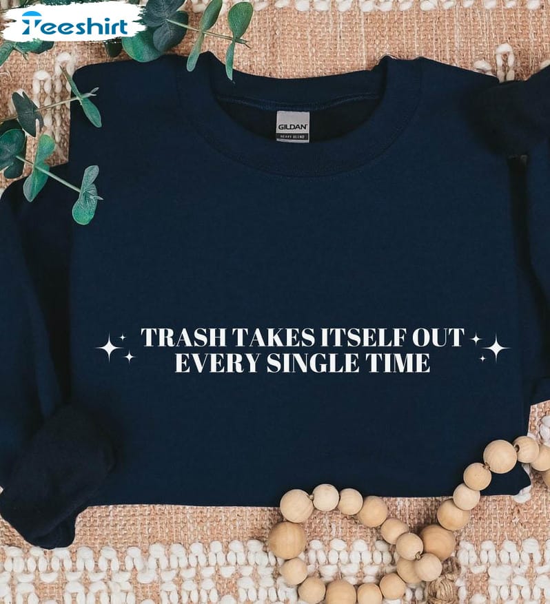 the-trash-takes-itself-out-every-single-time-shirt-taylor-s-quote-tank-top-sweater-3