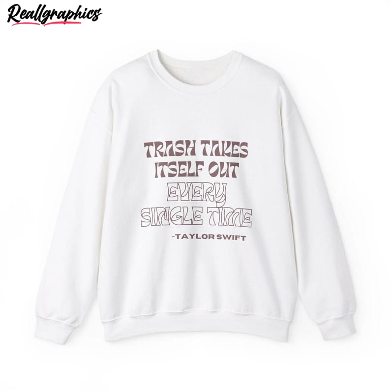 the-trash-takes-itself-out-every-single-time-shirt-taylor-swift-shirt-hoodie-2