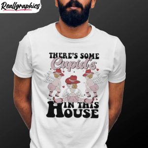 there-s-some-cupid-s-in-this-house-shirt