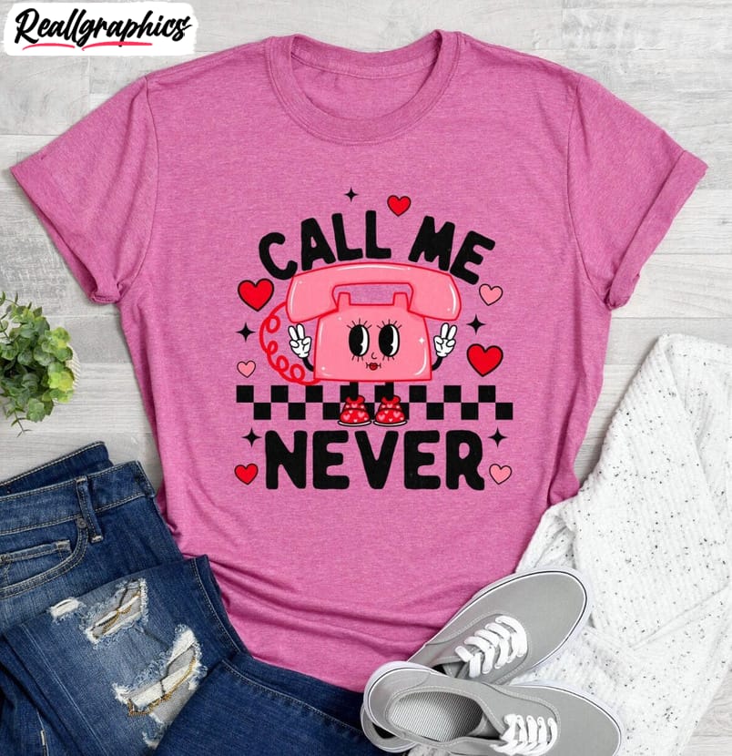 unique-call-me-never-shirt-call-me-never-valentines-day-t-shirt-unisex-hoodie-2