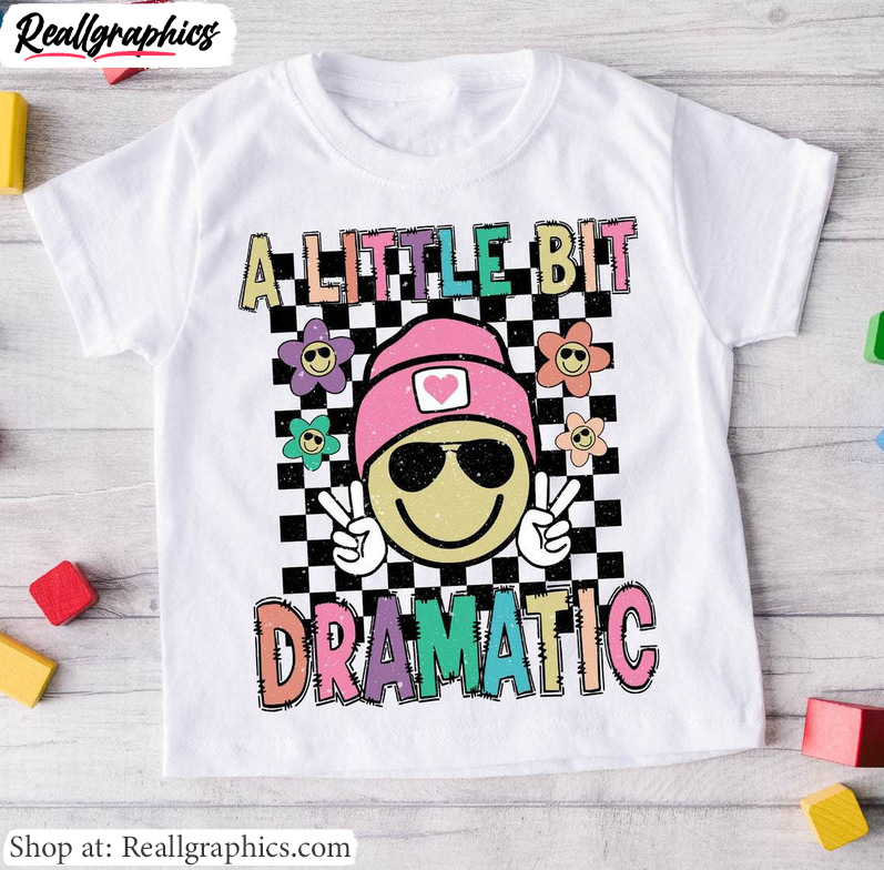 a little bit dramatic new rare shirt, smile face unisex hoodie unisex t shirt