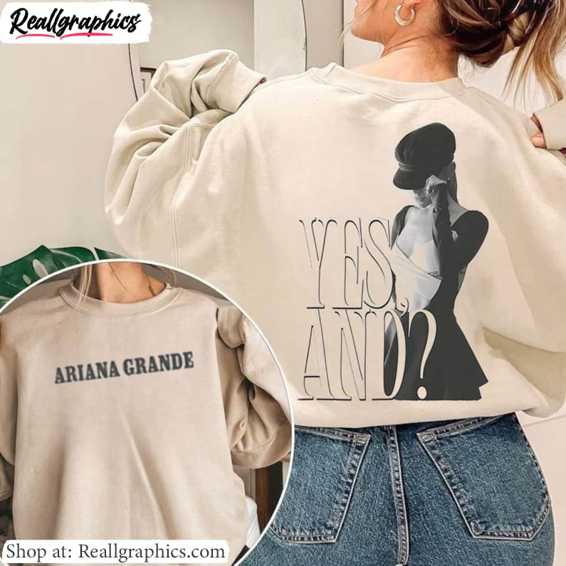 awesome yes and ariana grande shirt, cute ariana grande unisex hoodie crewneck