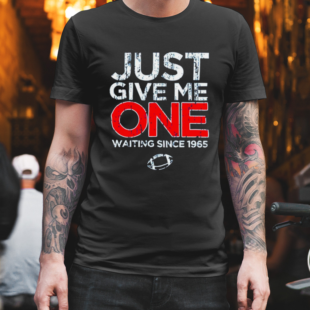 buffalo football just give me one waiting since 1965 shirt