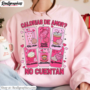 calorias-de-amor-no-cuentan-comfort-shirt-cafecito-y-chisme-valentines-day-t-shirt-hoodie