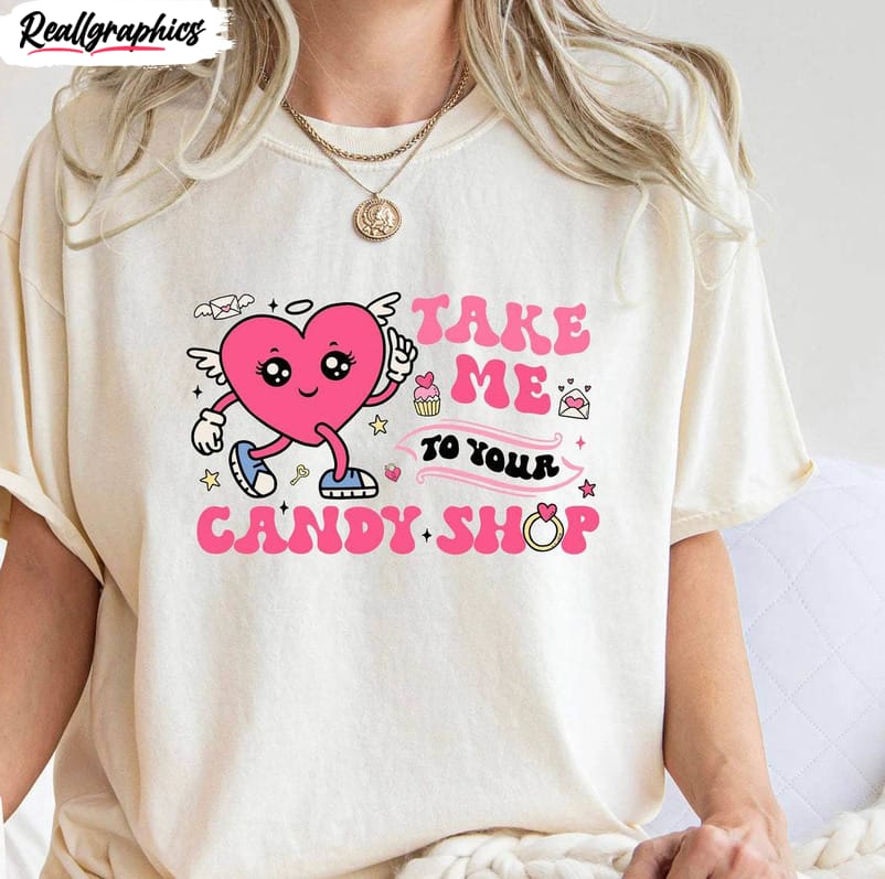 candy heart sweatshirt , take me to your candy shop shirt unisex hoodie