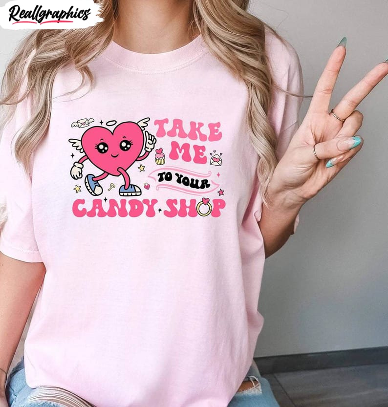 candy heart sweatshirt , take me to your candy shop shirt unisex hoodie