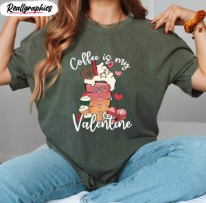 coffee cup valentine inspired sweatshirt , coffee is my valentine shirt short sleeve