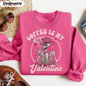 coffee is my valentine trendy shirt, funny sarcastic humor unisex shirt