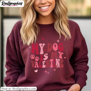 cool-design-lovely-dog-sweatshirt-limited-my-dog-is-my-valentine-unisex-shirt-hoodie-2