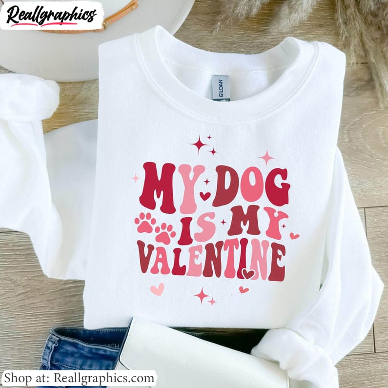 cool-design-lovely-dog-sweatshirt-limited-my-dog-is-my-valentine-unisex-shirt-hoodie-3
