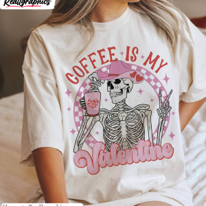 creative-skeleton-skull-sweatshirt-fantastic-coffee-is-my-valentine-unisex-shirt-hoodie-2