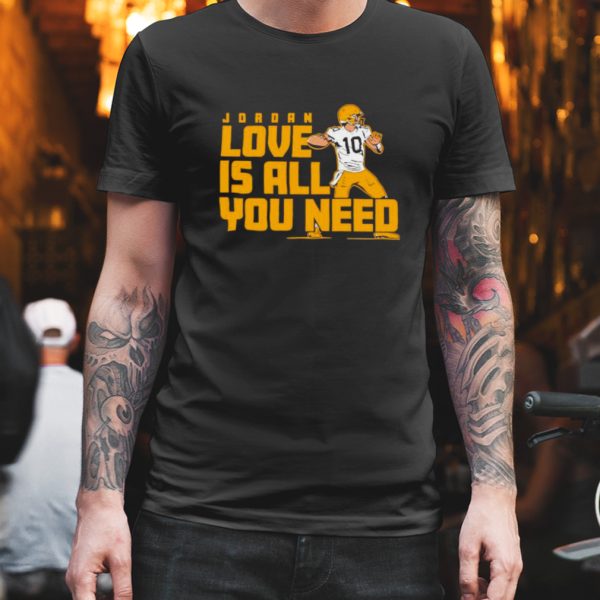 fan michigan like jordan love is all you need green bay packers player shirt