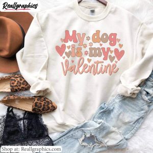 funny-my-dog-is-my-valentine-shirt-trendy-unisex-hoodie-crewneck-gift-for-dog-lovers-1