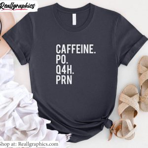 groovy-caffeine-po-q4h-prn-sweatshirt-nurse-elegance-medical-unisex-t-unisex-shirt-2-1