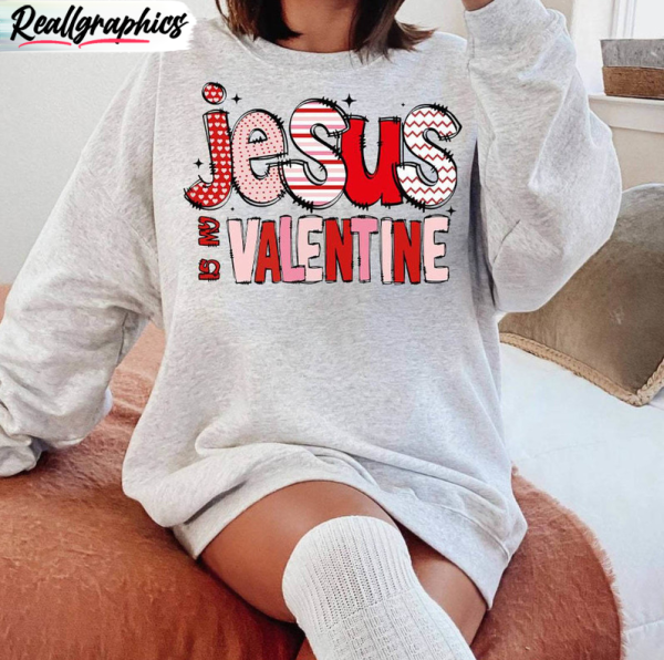 jesus-is-my-valentine-comfort-shirt-awesome-jesus-valentines-t-shirt-crewneck-2
