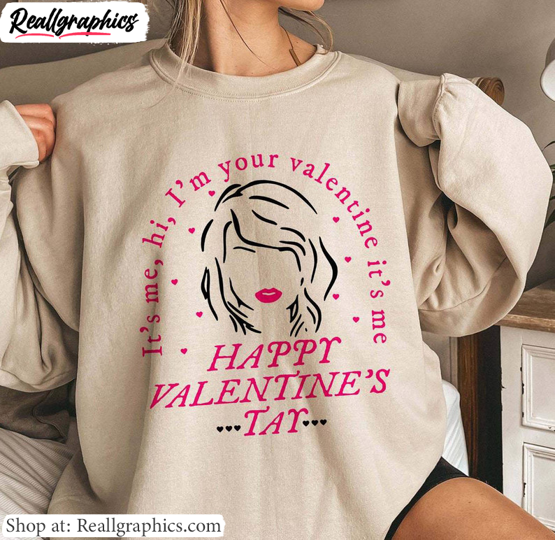 limited-swiftie-valentine-sweatshirt-its-me-hi-im-your-valentine-its-me-shirt-hoodie-3