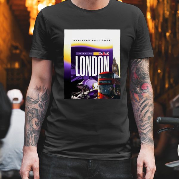 minnesota vikings in london arriving fall 2024 at tottenham hotspur stadium unisex shirt