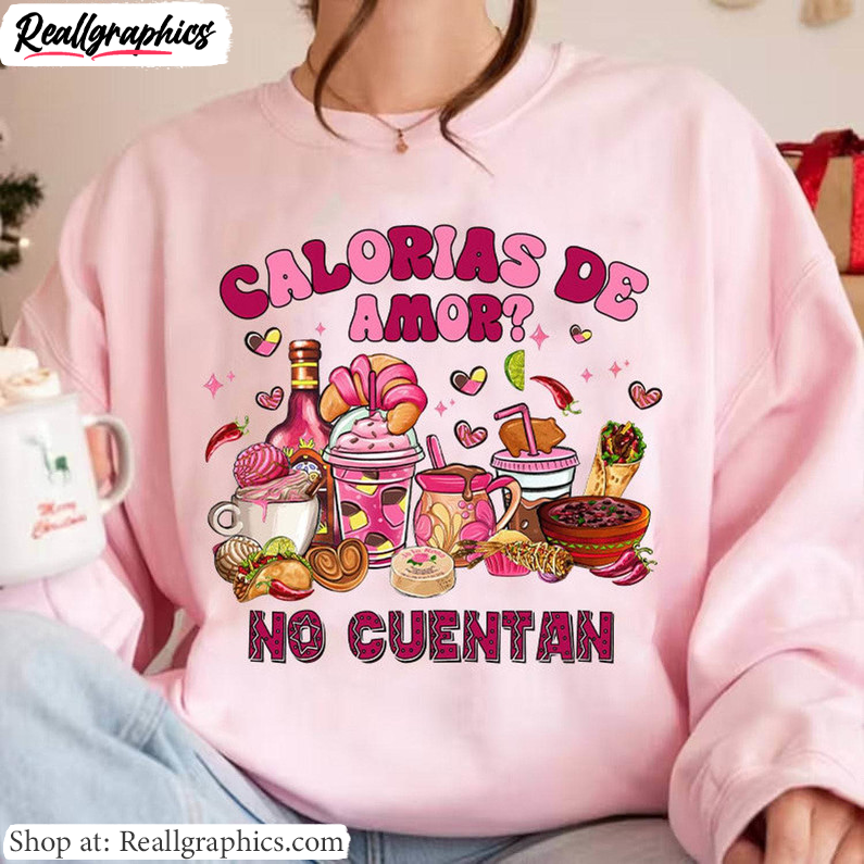 must-have-calorias-de-amor-no-cuentan-shirt-mexican-valentine-day-crewneck-tee-tops-1