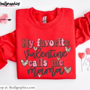 my-favorite-valentine-calls-me-mama-t-shirt-mama-valentines-day-shirt-crewneck-2