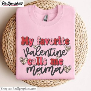 my-favorite-valentine-calls-me-mama-t-shirt-mama-valentines-day-shirt-crewneck-3