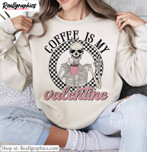 new-rare-coffee-is-my-valentine-shirt-valentine-skeleton-hoodie-crewneck