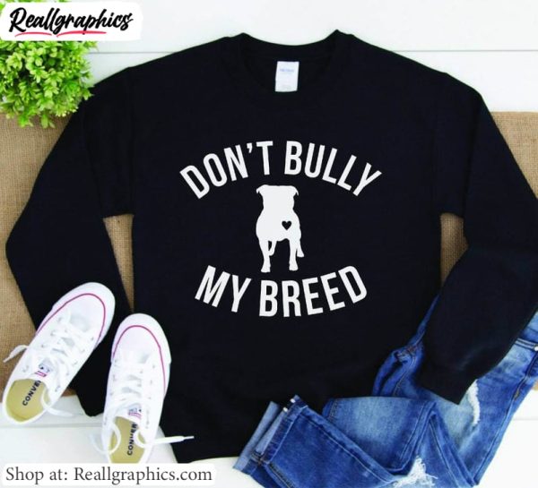 new-rare-don-t-bully-my-breed-shirt-unique-pitbull-unisex-hoodie-crewneck-2