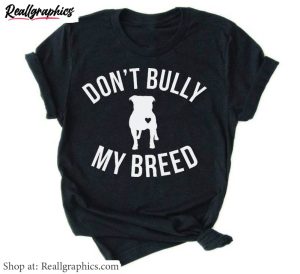 new-rare-don-t-bully-my-breed-shirt-unique-pitbull-unisex-hoodie-crewneck
