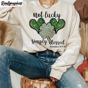 not lucky simply blessed roman shirt, st patrick's day sweater crewneck