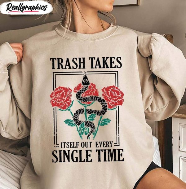 remove undesirable people t shirt , trash takes itself out every single time shirt hoodie
