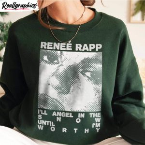 renee rapp shirt, i'll angel in the snow until i'm worthy tee tops hoodie