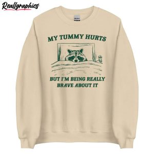 retro my tummy hurts but im being really brave about ishirt, cute shirt hoodie for women