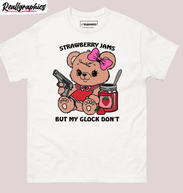 strawberry jams but my glock don'shirt, cute bear hoodie tee tops