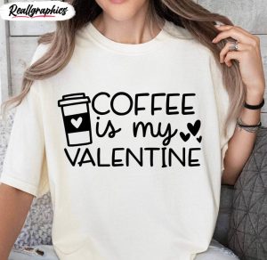 vintage coffee is my valentine shirt, must have coffee tee tops short sleeve