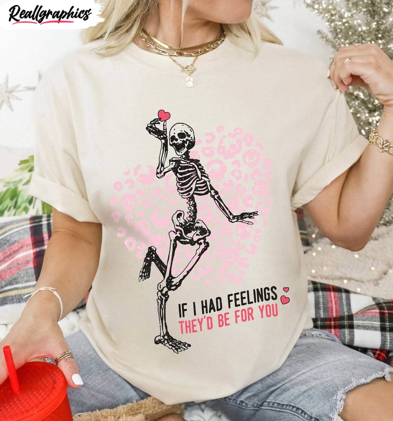 vintage skeleton heart unisex t shirt , if i had feelings they'd be for you unisex shirt