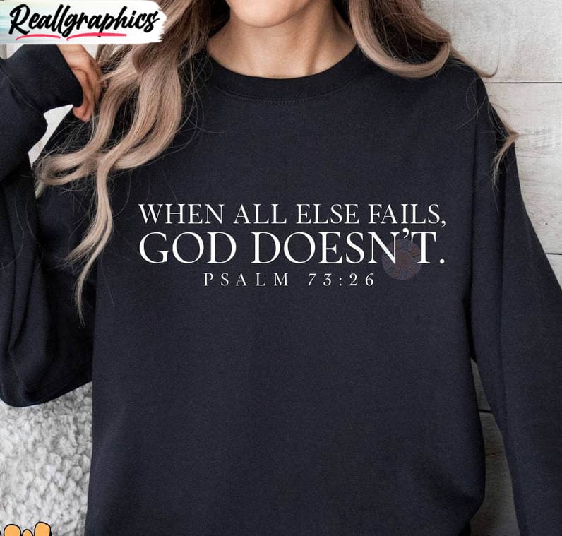 when all else fails god doesn't t shirt, limited christian tee tops crewneck