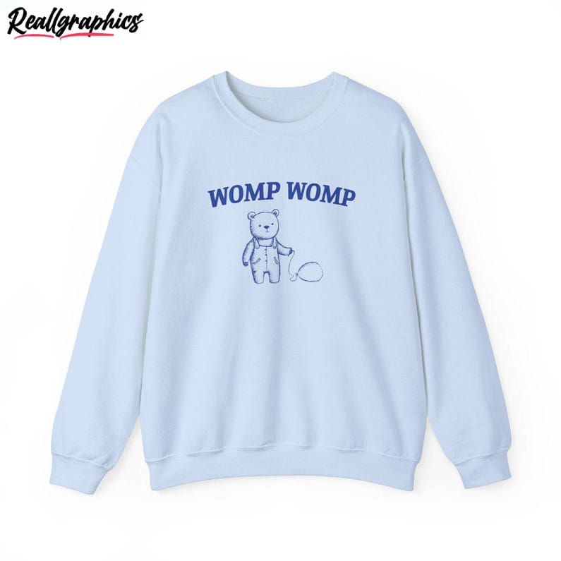 womp womp sweatshirt , bear unisex shirt long sleeve