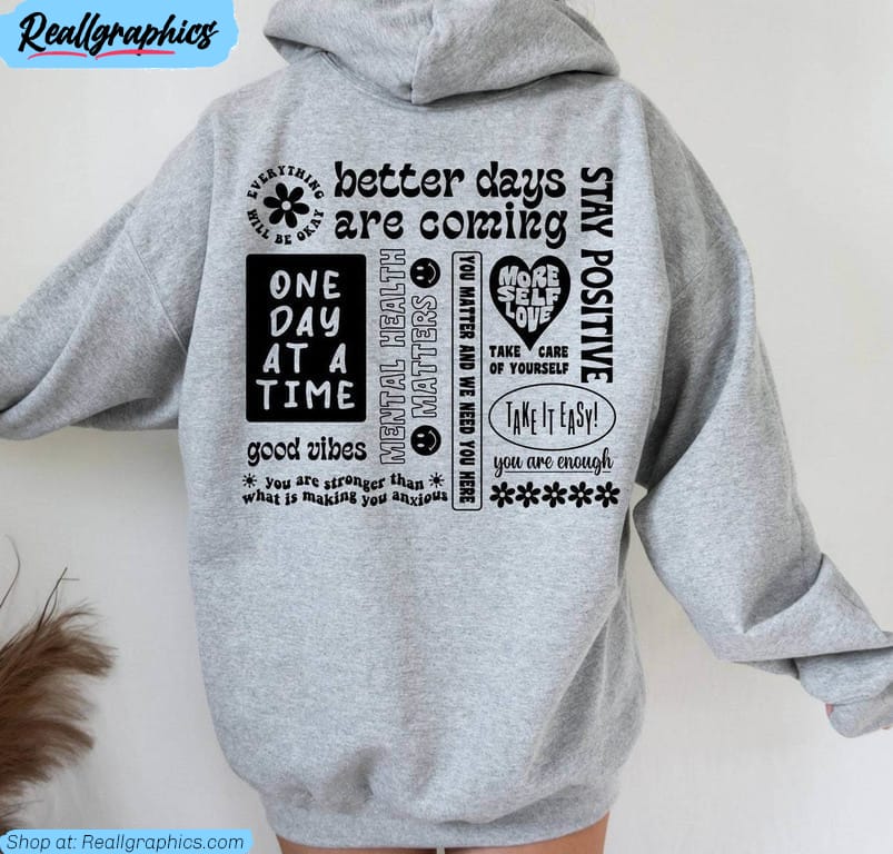 better days are coming sweatshirt , motivational be kind shirt crewneck