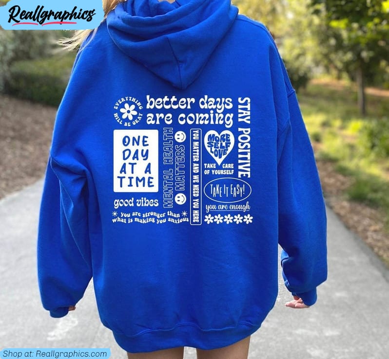 better days are coming sweatshirt , motivational be kind shirt crewneck