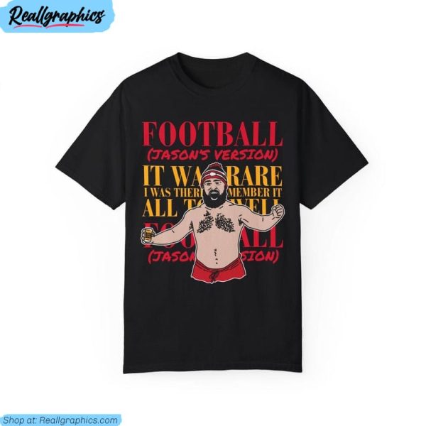 football jason's version sweatshirt , jason kelce unisex shirt