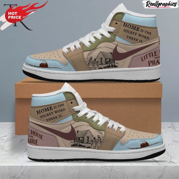 home is the nicest word there is little house on the prairie air jordan 1 hightop sneaker boots