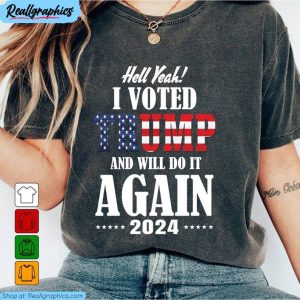 i voted trump and will do it again 2024 unisex t shirt , unique trump varsity shirt sweater