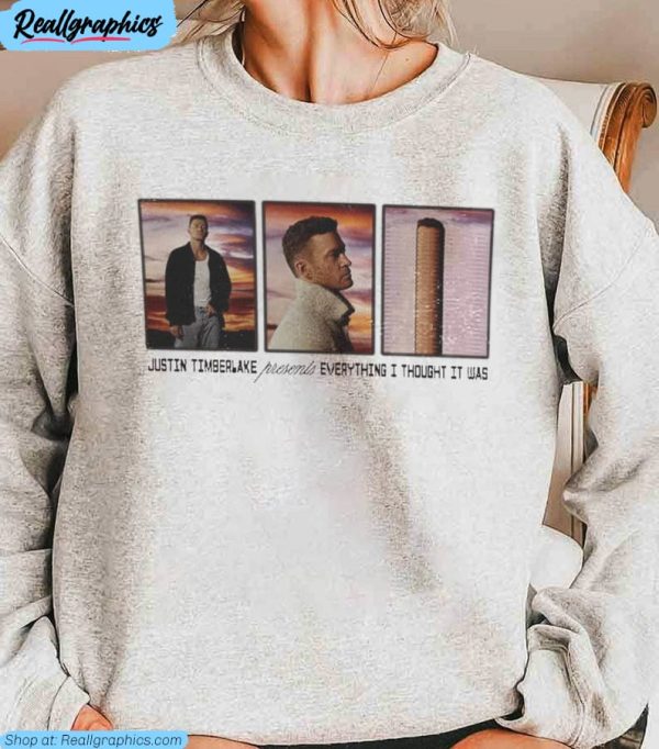justin timberlake everything i thought it was t shirt, justin timberlake selfish shirt hoodie