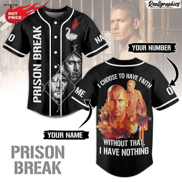 prison break i choose to have faith without that i have nothing custom baseball jersey
