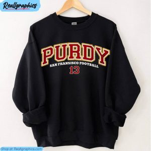 purdy san francisco football sweatshirt , brock purdy shirt hoodie