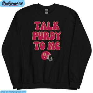 talk purdy to me sweatshirt, football game crewneck long sleeve
