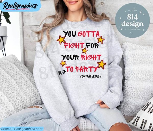 vegas 2024 hoodie, cute you gotta fight for your right to party shirt tee tops